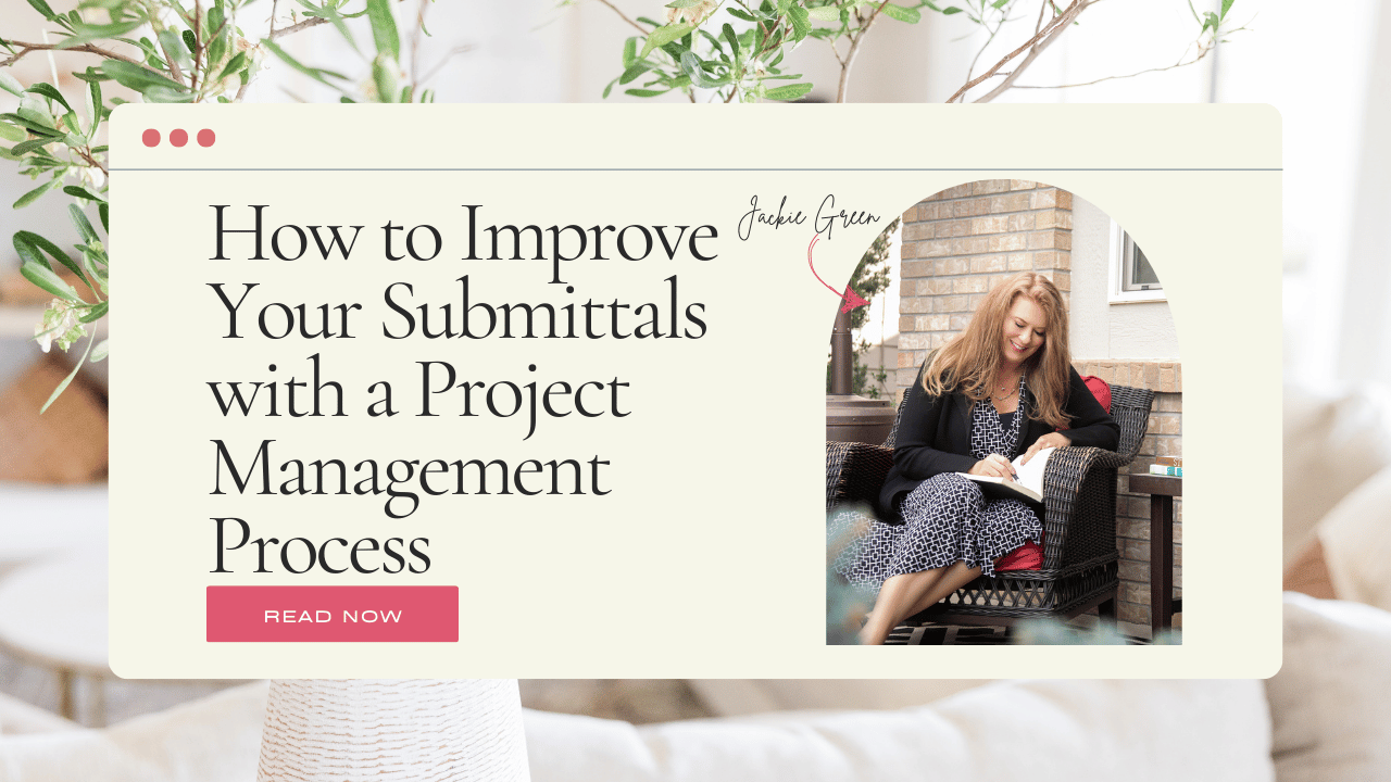 how to get an interior design job - how to improve your submittals with a project management process - Behind the Design