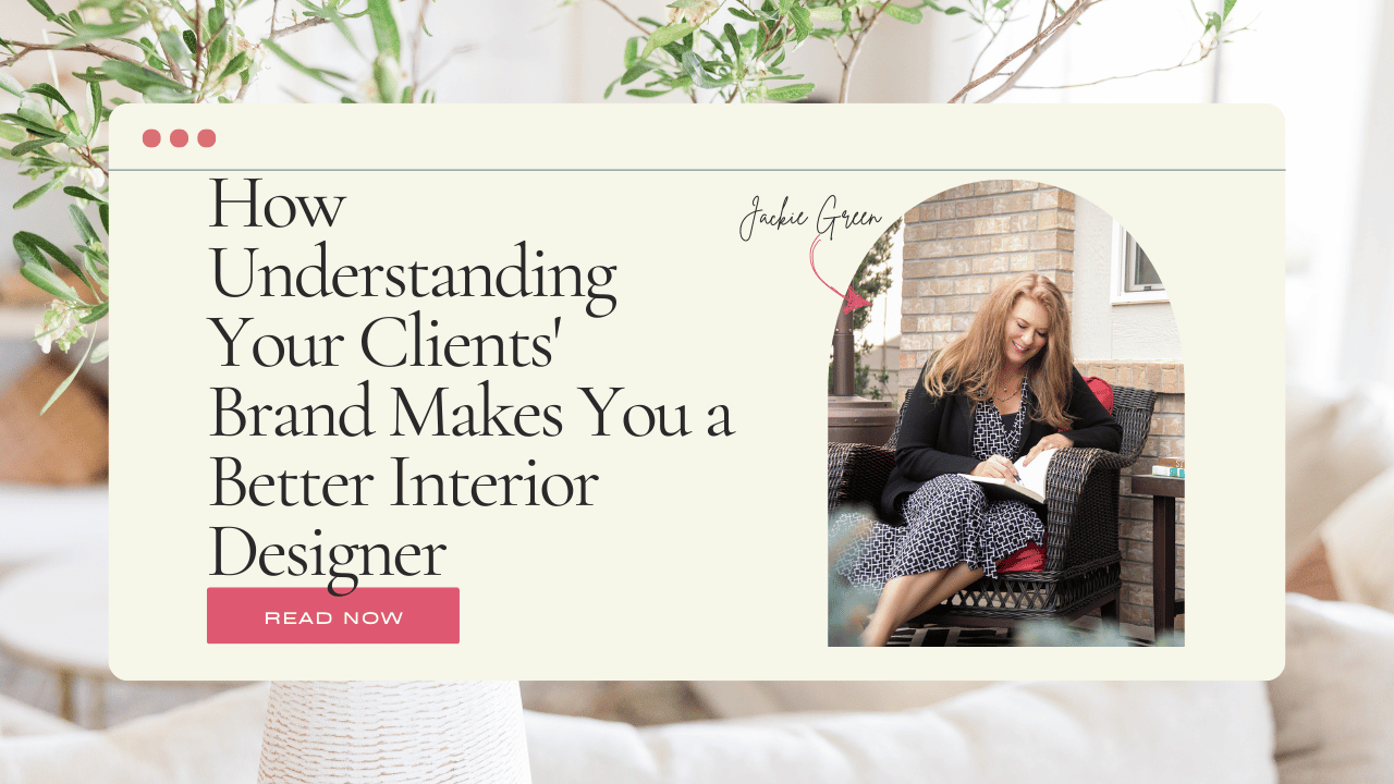 how to start an interior design business - how understanding your clients brand makes you a better interior designer - Behind the Design